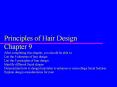 Principles of Hair Design Chapter 9 After completing this chapter, you should be able to: List the 5 elements of hair design List the 5 principles of hair design Identify different facial shapes Demonstrate how to design hairstyles to enhance or PowerPoint PPT Presentation
