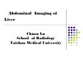 Abdominal Imaging of  Liver PowerPoint PPT Presentation