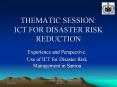 THEMATIC SESSION: ICT FOR DISASTER RISK REDUCTION PowerPoint PPT Presentation