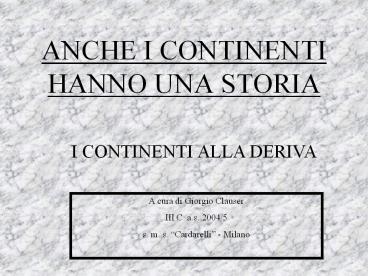 ANCHE I CONTINENTI HANNO UNA STORIA