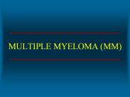 MULTIPLE MYELOMA (MM)