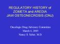 REGULATORY HISTORY of ZOMETA and AREDIA JAW OSTEONECROSIS (ONJ) PowerPoint PPT Presentation