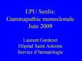 EPU Senlis: Gammapathie monoclonale Juin 2009 Laurent Garderet Hфpital Saint Antoine Service d’hйmatologie PowerPoint PPT Presentation