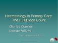 Haematology in Primary Care: The Full Blood Count PowerPoint PPT Presentation