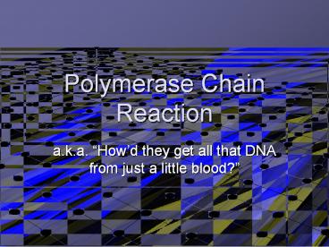 Polymerase Chain Reaction
