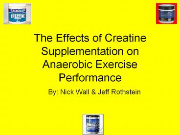 The Effects of Creatine Supplementation on Anaerobic Exercise Performance