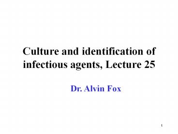 Culture and identification of infectious agents, Lecture 25