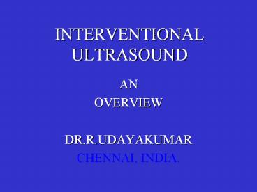 interventional ultrasound an overview dr.r.udayakumar