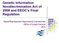 Genetic Information Nondiscrimination Act of 2008 and EEOC’s Final Regulation PowerPoint PPT Presentation
