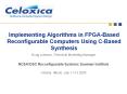 Implementing Algorithms in FPGA-Based Reconfigurable Computers Using C-Based Synthesis PowerPoint PPT Presentation