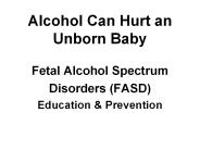 Alcohol Can Hurt an Unborn Baby