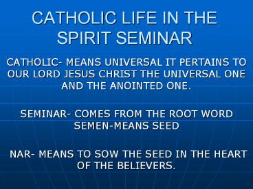 CATHOLIC LIFE IN THE SPIRIT SEMINAR