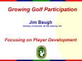 Growing Golf Participation PowerPoint PPT Presentation