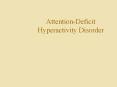 Attention-Deficit Hyperactivity Disorder PowerPoint PPT Presentation
