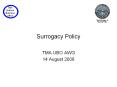 Surrogacy Policy TMA UBO AWG 14 August 2008 Agenda PowerPoint PPT Presentation