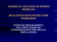 AMERICAN COLLEGE OF SPORTS MEDICINE HEALTH/FITNESS INSTRUCTOR WORKSHOP PowerPoint PPT Presentation