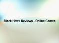 Black Hawk Reviews - Online Games PowerPoint PPT Presentation