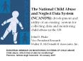 The National Child Abuse and Neglect Data System (NCANDS): development and utility of an existing system for collecting data and monitoring child abuse in the US PowerPoint PPT Presentation
