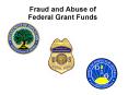 Fraud and Abuse of Federal Grant Funds PowerPoint PPT Presentation