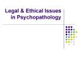 Legal & Ethical Issues in Psychopathology PowerPoint PPT Presentation