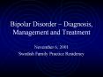 Bipolar Disorder – Diagnosis, Management and Treatment PowerPoint PPT Presentation