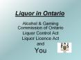 Liquor in Ontario Alcohol & Gaming Commission of Ontario