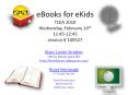 eBooks for eKids TCEA 2010 Wednesday, February 10th 11:45-12:45 session  100527 PowerPoint PPT Presentation