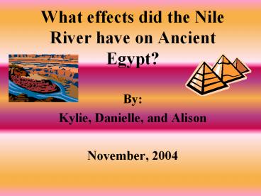 What effects did the Nile River have on Ancient Egypt?