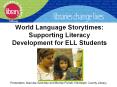 World Language Storytimes: Supporting Literacy Development for ELL Students PowerPoint PPT Presentation