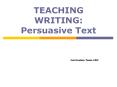 TEACHING WRITING: Persuasive Text PowerPoint PPT Presentation