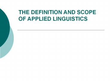 PPT – THE DEFINITION AND SCOPE OF APPLIED LINGUISTICS PowerPoint ...