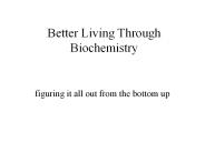 Better Living Through Biochemistry