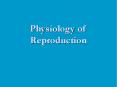 Physiology of Reproduction PowerPoint PPT Presentation