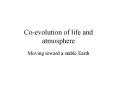 Co-evolution of life and atmosphere PowerPoint PPT Presentation