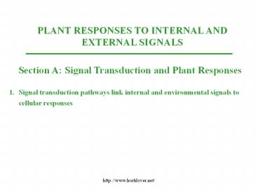 PLANT RESPONSES TO INTERNAL AND EXTERNAL SIGNALS