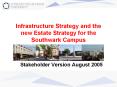 Infrastructure Strategy and the new Estate Strategy for the Southwark Campus PowerPoint PPT Presentation
