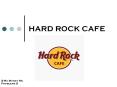 HARD ROCK CAFE PowerPoint PPT Presentation
