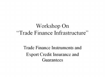 Workshop On Trade Finance Infrastructure