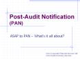 Post-Audit Notification (PAN) PowerPoint PPT Presentation
