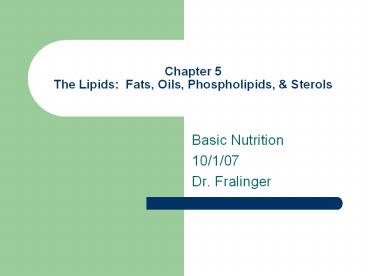 Chapter 5 The Lipids: Fats, Oils, Phospholipids, & Sterols