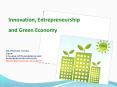 Innovation, Entrepreneurship and Green Economy Dr. Promod PowerPoint PPT Presentation