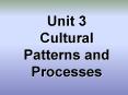 Unit 3 Cultural Patterns and Processes PowerPoint PPT Presentation