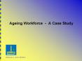 Ageing Workforce - A Case Study PowerPoint PPT Presentation