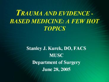 TRAUMA AND EVIDENCE -BASED MEDICINE: A FEW HOT TOPICS
