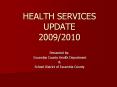 HEALTH SERVICES UPDATE 2009/2010 Presented by: Escambia PowerPoint PPT Presentation