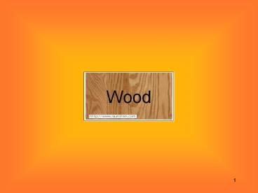 Wood