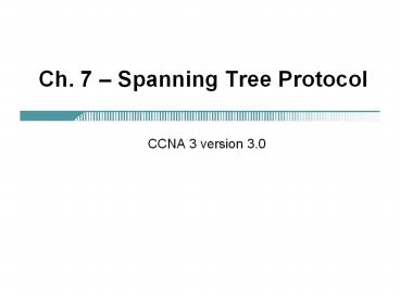 PPT – Ch. 7 – Spanning Tree Protocol PowerPoint presentation | free to ...