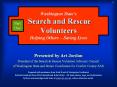 Washington State’s Search and Rescue Volunteers Helping Others – Saving Lives PowerPoint PPT Presentation