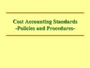 Cost Accounting Standards -Policies and Procedures-