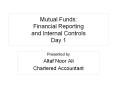 Mutual Funds: Financial Reporting and Internal Controls Day 1